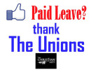 Paid Leave? thank The Unions